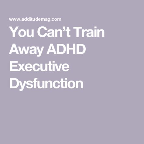 You Can’t Train Away ADHD Executive Dysfunction Executive Functioning Strategies, Creating Systems, Executive Dysfunction, Friendship Activities, School Success, Executive Functioning, Get Things Done, Make Good Choices, Kids Health