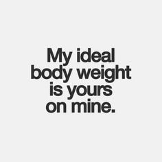 Flirty Memes For Him, Flirty Puns, Love Memes For Him, Flirty Memes, Love You Meme, Funny Flirty Quotes, Memes For Him, Ideal Body Weight, Text For Him