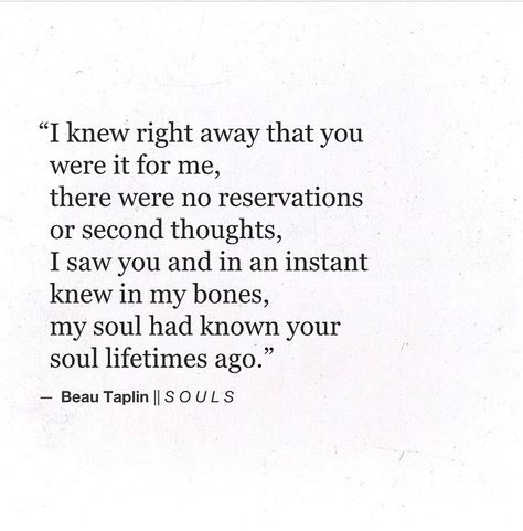 ... My soul had known your soul lifetimes ago. Deep Relationship Quotes, Tim Riggins, Now Quotes, One Night Stand, Love Quotes For Her, Sassy Quotes, Love Is, Anniversary Quotes