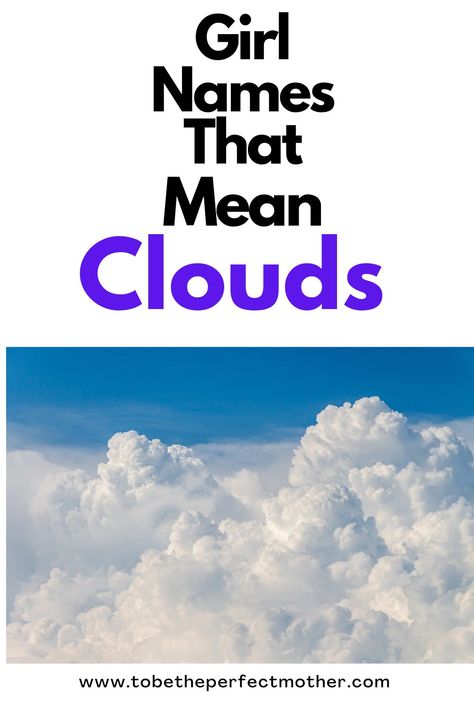 Girl names that mean clouds Cloud Username Ideas, Cloud Names Ideas, Names That Mean Cloud, Sky Names, Unique Names With Meaning, Names Gender Neutral, American Names, Nature Inspired Names, Cloud Names