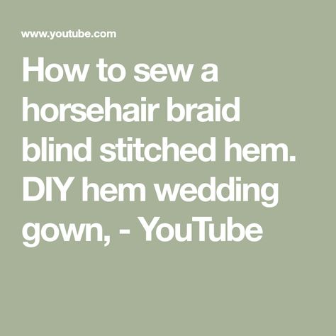 How to sew a horsehair braid blind stitched hem. DIY hem wedding gown, - YouTube Horsehair Braid, Blind Stitch, How To Sew, Horse Hair, Do You Feel, Feel Confident, Wedding Gown, Veil, Wedding Gowns