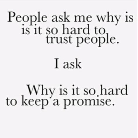 Don't make a promise that you can't keep, because it just ends up with people getting hurt! Trust People, True Words, Great Quotes, Ask Me, True Quotes, Relationship Quotes, Words Quotes, Wise Words, Favorite Quotes