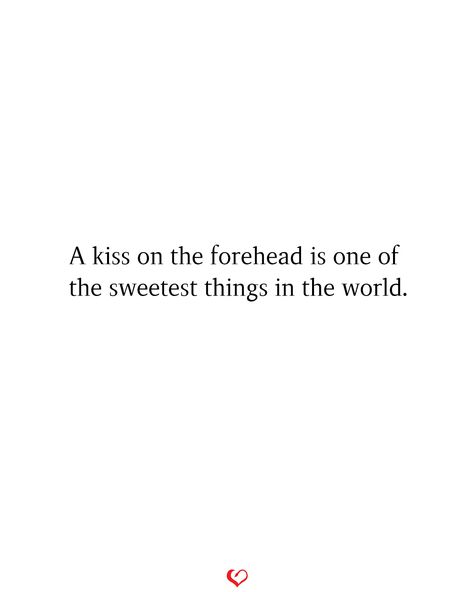 A kiss on the forehead is one of the sweetest things in the world. #relationship #quote #love #couple #quotes Love Quotes Old Couple, Head Kiss Quotes, Kiss Feeling Quotes, Kiss On Forehead Quote, Soft Kisses Quotes, Kisses On The Forehead, Young Love Quotes Relationships, Forhead Kiss Cute Quotes, Forhead Kiss Couple