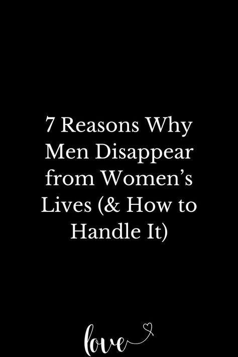 7 Reasons Why Men Disappear from Women’s Lives (& How to Handle It) Handling Emotions, Women Life, Relationship Advice, A Man, A Woman, Let It Be