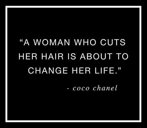 "A woman who cuts her hair is about to change her life." —Coco Chanel ★★ Camel Quote, Hairstylist Quotes, Chanel Quotes, Coco Chanel Quotes, Hair Quotes, Cut Her Hair, Independent Women, Cut My Hair, Beauty Quotes