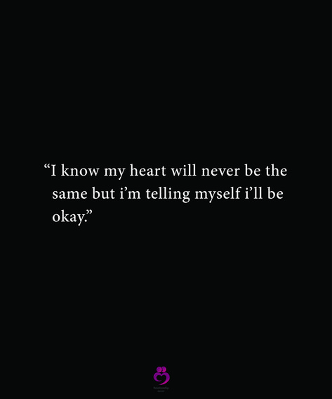 “I know my heart will never be the same but i’m telling myself i’ll be okay.” #relationshipquotes #womenquotes My Heart Will Never Be The Same, We’ll Be Okay Relationship Quotes, It Will Never Be The Same Quotes, I’ll Never Be The Same, I Will Be Okay Wallpaper, I'll Be Okay Quotes, I Will Be Okay Quotes, I’ll Be Okay, Ill Be Okay Quotes