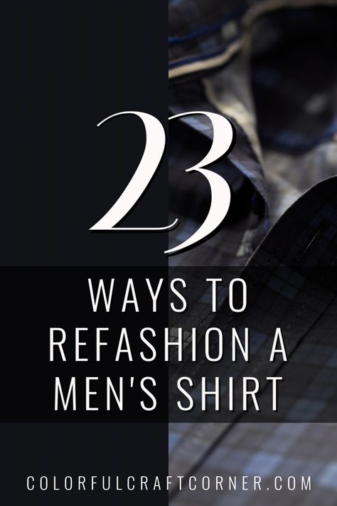 men's shirt refashion Upcycle Mens Dress Shirt For Women Long, Upcycle Men's Shirt For Women, Mans Shirt Upcycle Woman, How To Make A Men’s T Shirt Feminine, Men’s Shirt To Dress, Refashion Men's Shirts To Women's Diy, Upcycle Mens Button Up Shirt, Men Shirt Refashion, Recycled Mens Shirts Upcycling