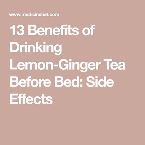 13 Benefits of Drinking Lemon-Ginger Tea Before Bed: Side Effects Lemon Ginger Tea Benefits, Ginger Side Effects, Lemon Tea Benefits, Lemon Ginger Tea, Ginger Tea Benefits, Ginger Tea Recipe, Tea Before Bed, Herbal Tea Benefits, Herbal Tonic