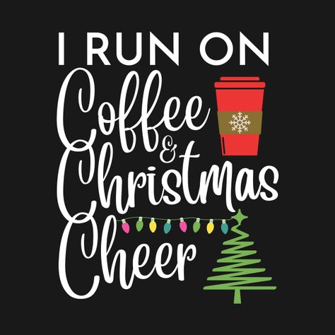 Christmas Cheerleading Shirts, Fitness Christmas Shirts, Running On Coffee And Christmas Cheer, Christmas Cheer Quotes, Christmas Gym Shirts, I Run On Coffee And Christmas Cheer, Seasonal Aesthetic, Elf Outfit, Coffee And Christmas