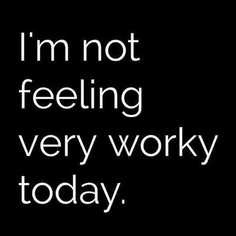 I'm not feeling very worky today ■ Workplace Humor, Office Humor, Work Memes, Morning Humor, E Card, Work Humor, Work Quotes, Bones Funny, The Words