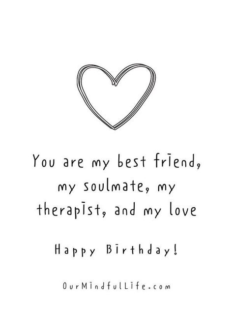 You are my best friend, my soulmate, my therapist, and my love. Happy birthday.- sweet birthday wishes for girlfriend or wife Birthday Wishes For Soulmate Love You, Happy Birthday To My One And Only, Happy Birthday Proud Of You, Lovely Birthday Wishes For Best Friend, How To Say Happy Birthday To Best Friend, Sweet Wishes For Best Friend, Girlfriend Birthday Wishes Quotes, Happy Birthday Friend Girlfriend Funny, Happy Birthday Bestyyy