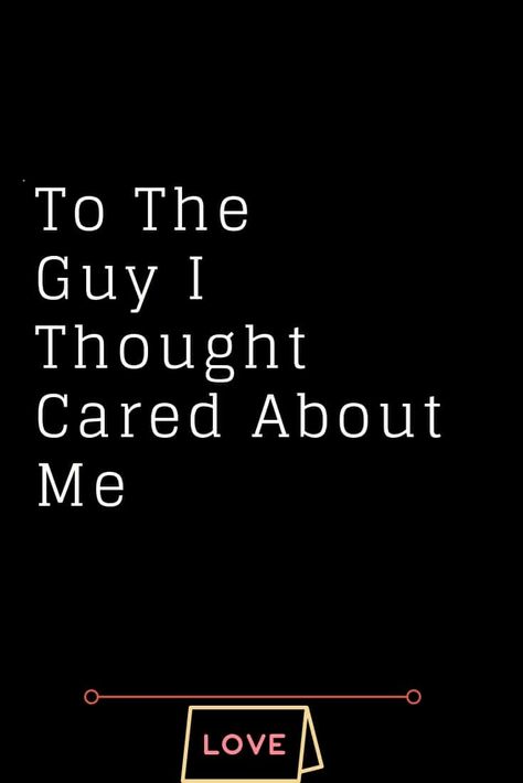 Not My Boyfriend But Still Mine, I Thought You Were The One Quotes Truths, I Thought You Love Me Quotes, You Know You Love Me, You Changed Me, You Don’t Love Me Like I Love You, If You Love Me Let Me Know, I Thought You Cared, And Just Like That Quotes