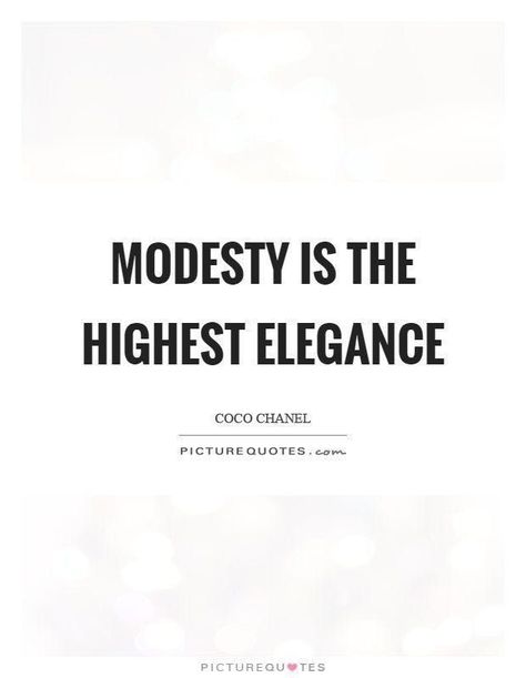 Modesty Quotes, Sophisticated Quote, Classy Women Quotes, Elegance Quotes, Feminine Quotes, Chanel Quotes, Coco Chanel Quotes, Classy Quotes, Sassy Quotes