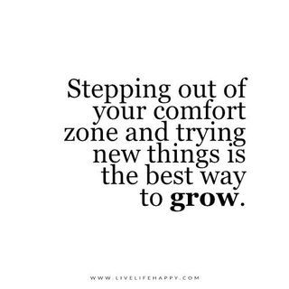 Live Life Happy Quote: Stepping out of your comfort zone and trying new things is the best way to grow. The post Stepping out of Your Comfort Zone and Trying appeared first on Live Life Happy. New Experiences Quotes, Comfort Zone Quotes Motivation, Happy Life Quotes To Live By, Comfort Zone Quotes, Steps Quotes, Out Of Comfort Zone, Experience Quotes, Live Life Happy, Trying New Things