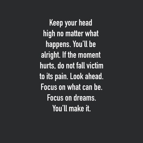 Keep Your Head High Quotes, Hold Your Head High Quotes, Head High Quotes, Positive Quotes Happiness, Head Up Quotes, High Quotes, Best Life Quotes, Quotes Happiness, Morning Texts