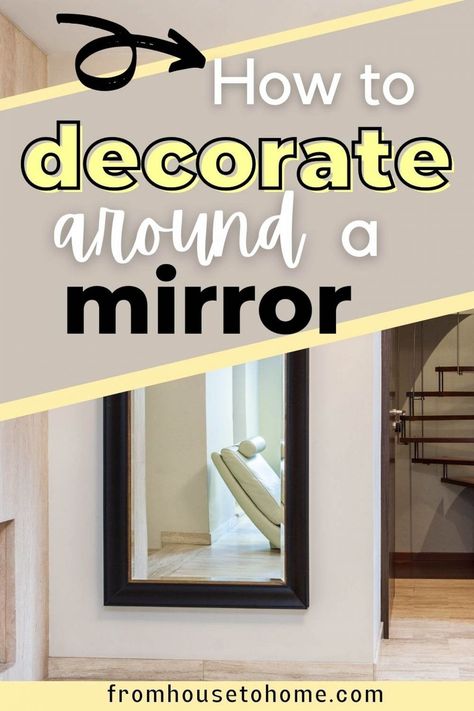 I have a mirror that looks really plain on my wall. These interior design tips for how to decorate around a mirror gave me some great ideas on what to hang with it to make it look better. #fromhousetohome #homedecor #interiordecoratingideas Large Mirror In Dining Room Rectangle, Dining Rooms With Mirrors, How To Decorate Around A Mirror, Rectangular Mirror Decor Diy, Decor Around Mirror On Wall, Decorate Around A Mirror, Large Mirrors In Living Room, Rectangle Mirror Wall Decor, Square Mirror Decor