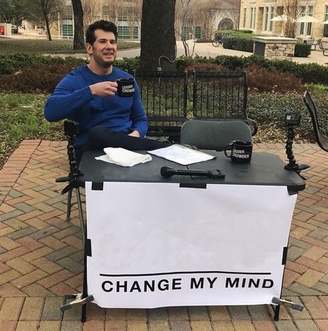 Change My Mind meme template Change My Mind Meme, Template Meme, Blank Memes, Meme Maker, Permanent Vacation, Change My Mind, Image Memes, Dont Change, Meme Template