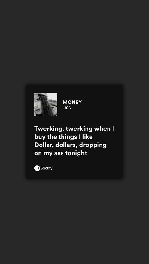 Lisa Spotify Money Lisa Lyrics, Wallpapers Lyrics, Skz Quotes, Money Lyrics, Lisa Money, Kpop Lyrics, Kpop Songs, Strong Mind Quotes, Bts Lyrics Quotes