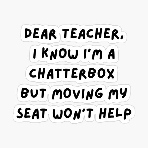 Get my art printed on awesome products. Support me at Redbubble #RBandME: https://www.redbubble.com/i/sticker/Dear-teacher-I-know-I-m-a-chatterbox-quote-funny-teacher-meme-funny-humorous-teachers-day-meme-quotes-funny-teachers-day-quotes-for-teachers-students-by-haRexia/123376665.EJUG5?asc=u Teachers Day Aesthetic Quotes, English Teacher Quotes Funny, English Teacher Memes Funny, Sarcastic Teacher Quotes, Quotes For English Teacher, Funny Teachers Day Quotes, Teacher Day Quotes In English, Teacher Quotes Aesthetic, Teachers Day Funny Quotes