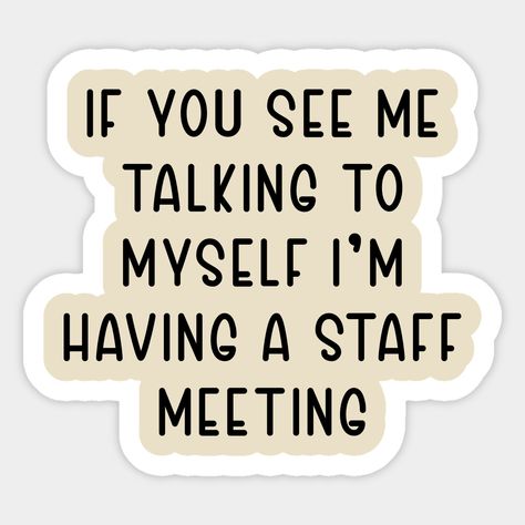 Humour, Talking To Myself Funny, If You See Me Talking To Myself, Laptop Stickers Quotes, Funny Work Stickers, Laptop Design Stickers, I See You, Funny Sticker Ideas, Lap Top Stickers