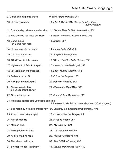 Mad Gab Singing Time This idea came from the June 2009 Friend (p. 24). If you’ve ever played Mad Gab, you’ll easily understand this game. When said together these ... Mad Gab, Lds Primary Singing Time, Visiting Teaching Handouts, Primary Chorister, Primary Songs, Secret Sisters, Primary Singing Time, Relief Society Activities, Primary Activities