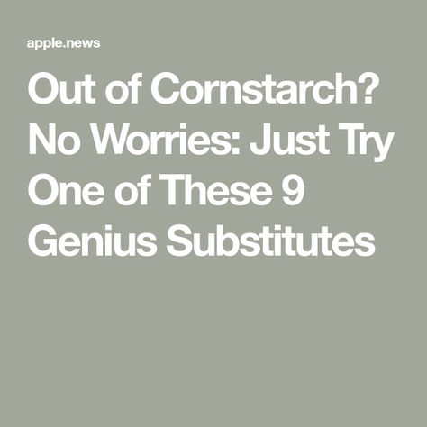 Out of Cornstarch? No Worries: Just Try One of These 9 Genius Substitutes Cornstarch Substitute, Fruit Pies, Fruit Pie, Stir Fries, Corn Starch, Fried Chicken, Cooking Tips, Soups, No Worries