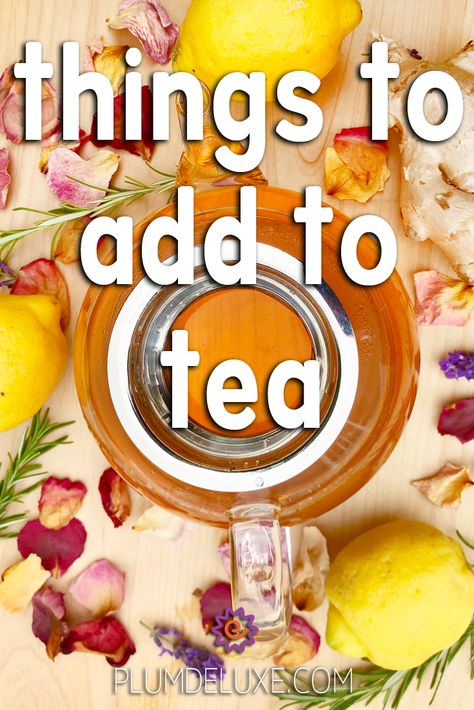 Things to Add to Tea What To Add To Chamomile Tea, Things To Add To Tea, What To Add To Green Tea, Fancy Ice Cubes, Night Time Tea, Tea Burn, Coconut Ginger, Black Tea Blends, Dessert Tea