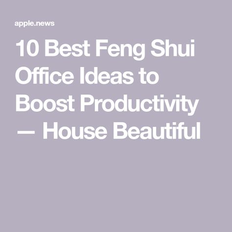 10 Best Feng Shui Office Ideas to Boost Productivity — House Beautiful Feng Shui Office Colors, Feng Shui Office Layout, Feng Shui Your Desk, Feng Shui Layout, Feng Shui Home Office, Feng Shui Office, Productive At Work, Feng Shui Rules, Home Office Layout