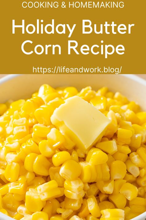 Holiday Butter Corn Recipe Cooking And Homemaking Frozen Corn Recipes, Thanksgiving Corn Recipes, Best Corn Recipe, Holiday Butter, Canned Corn Recipes, Easy Corn Recipes, Cooking Sweet Corn, Buttery Corn, Corn Recipes Side Dishes