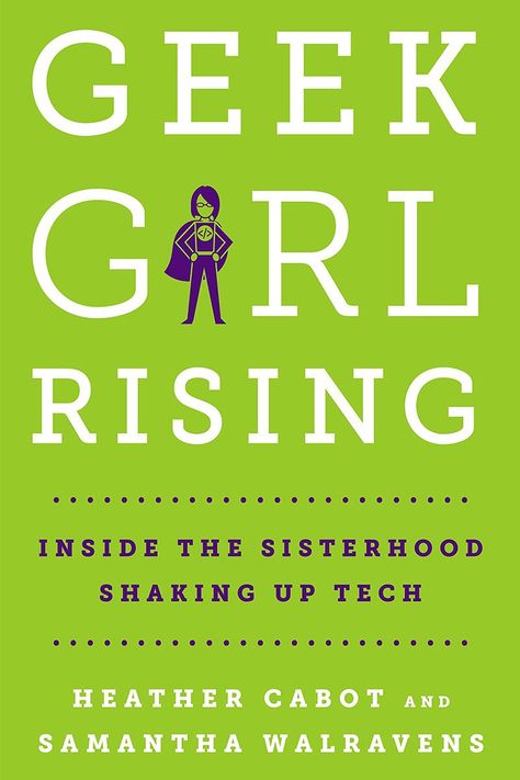 'Geek Girl Rising' by Heather Cabot and Samantha Walravens - HarpersBAZAAR.com Marissa Mayer, Engineering Toys, Michelle Phan, Sheryl Sandberg, Youtube Sensation, The Sisterhood, Geek Girl, Digital Revolution, Tech Startups