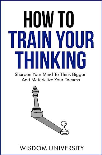 #SelfHelp - How To Train Your Thinking: Sharpen Your Mind To Think Bigger And Materialize Your Dreams - https://www.justkindlebooks.com/how-to-train-your-thinking-sharpen-your-mind-to-think-bigger-and-materialize-your-dreams/ How To Train Your Mind, Think Bigger, Business Books Worth Reading, Top 100 Books, Improvement Books, Development Books, Books To Read Nonfiction, Best Self Help Books, How To Think