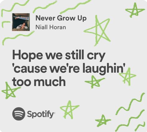 Never Grow Up Niall Horan, Niall Horan Quotes, Friendship Lyrics, Aspiring Quotes, Niall Horan Lyrics, 1d Lyrics, Growing Up Quotes, Lucky Wallpaper, Favorite Lyrics