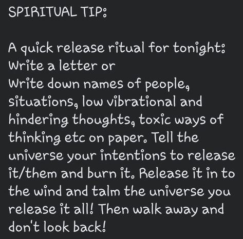 A quick release ritual for any night, especially full moons: Write a letter or
Write down names of people, situations, low vibrational and hindering thoughts, toxic ways of thinking etc on paper. Tell the universe your intentions to release it/them and burn it. Release it in to the wind and tell the universe you release it all! Then walk away and don't look back! Full Moon Ritual Burning Paper, What To Release On A Full Moon, Writing A Letter To The Universe, Full Moon Burning Ritual, Burn And Release Letter, Burning Paper Manifestation, Release Ritual Letting Go, How To Release Someone From Your Life, Spells For Toxic People