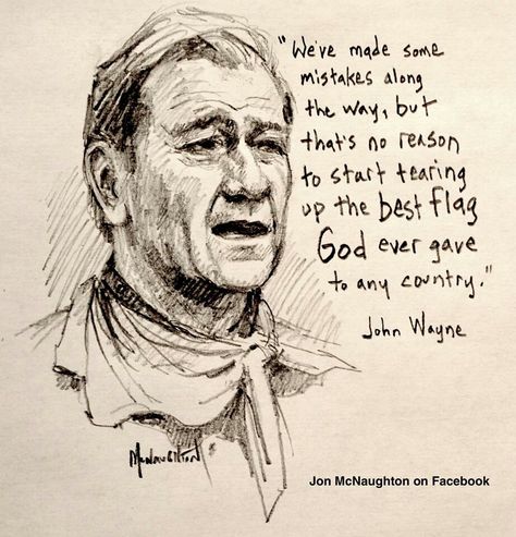 Jon Mcnaughton, John Wayne Quotes, Manly Things, John Wayne Movies, Cowboy Quotes, Best Flags, Country Quotes, Simple Man, John Wayne