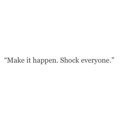 Make It Happen Shock Everyone, Shock Everyone, Falling In Love Quotes, Personal Quotes, Make It Happen, Romantic Quotes, Inspirational Quotes Motivation, Relatable Quotes, The Words