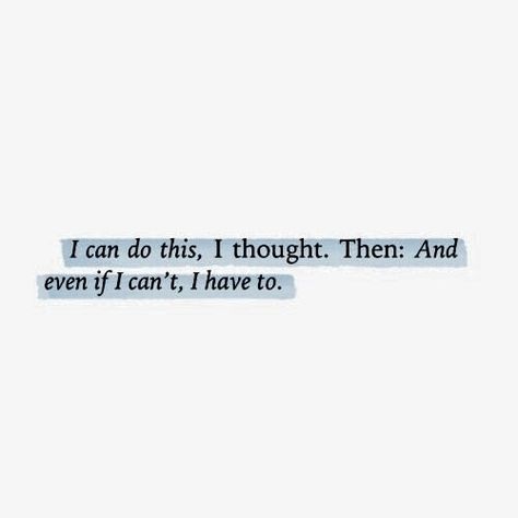 Girlboss Mood: I can do this, I thought. Then: And even if I can't, I have to / Monday Motivation Inspo Quotes Leo Valdez, Camp Half Blood, Infj, Pretty Words, Percy Jackson, The Words, Beautiful Words, Mantra, Handwriting