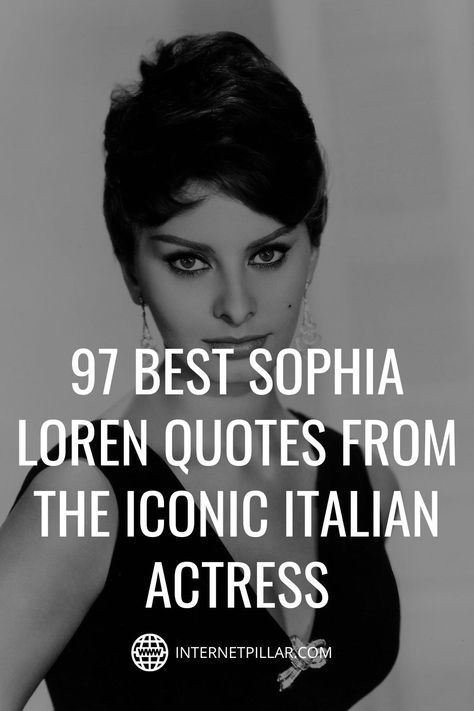 97 Best Sophia Loren Quotes from the Iconic Italian Actress - #quotes #bestquotes #dailyquotes #sayings #captions #famousquotes #deepquotes #powerfulquotes #lifequotes #inspiration #motivation #internetpillar Vintage Italian Fashion Sophia Loren, Sofia Loren Quotes, Quote Sophia Loren, 50s Fashion Sophia Loren, Quotes By Sophia Loren, Sophia Loren Inspired Outfits, Sofia Loren Aesthetic, Sophia Loren Eye Makeup, Italian Life Quotes