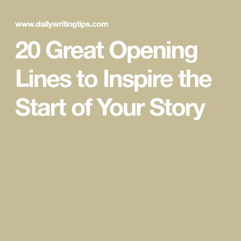 20 Great Opening Lines to Inspire the Start of Your Story Opening Lines, Glinda The Good, Literary Agent, Glinda The Good Witch, Starting Line, Good Witch, Daily Writing, The Good Witch, The Wizard Of Oz