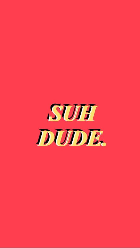 PINTEREST: @addyg162 Humour, Dude Wallpaper, Dude Aesthetic, Suh Dude, Iphone Wallpaper Vsco, Words Wallpaper, Mood Wallpaper, Trendy Wallpaper, Iphone Prints