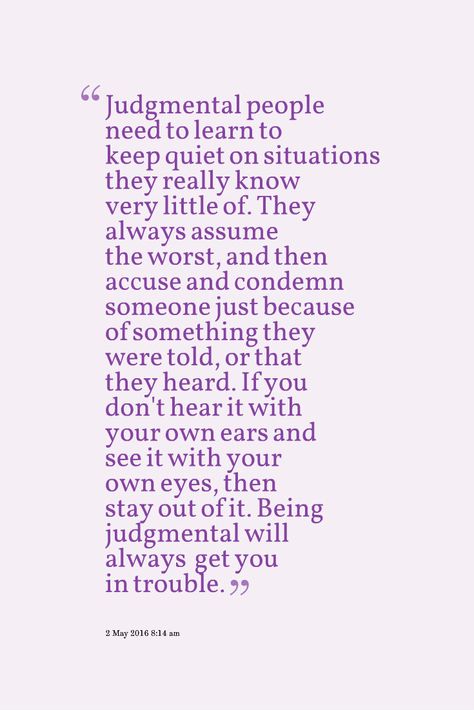 When People Accuse You Quotes, Just Because You Dont Agree Quotes, Judging Someone You Dont Know, Taking It Out On Others Quotes, Judgmental Family Quotes, Turning People Against You, Attacking Someone's Character, When People Assume Things About You, People Can Judge You Quotes