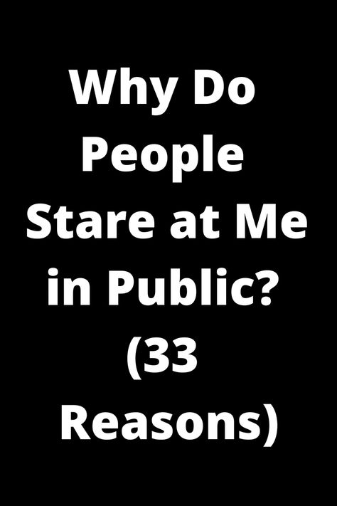 Explore the 33 reasons behind why people stare at you in public. Gain valuable insights and understanding about this common experience. Understand the psychology and various factors that contribute to others' gaze. Discover practical tips on how to handle being stared at in public situations with confidence and ease. Get ready to decode the mystery of why people can't help but look your way! How To Be Misterios, People Stare At Me, People Staring, Public Display Of Affection, Why Do People, Body Language, Why People, When Someone, Psychology