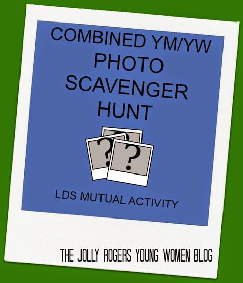 The Jolly Rogers' Young Women Blog: Photo Scavenger Hunt - upgrade! Educational Games For Teens, Lds Mutual Activities, Lds Youth Activities, Young Women Activity Ideas, Teen Scavenger Hunt, Lds Young Women Activities, Yw Activity Ideas, Mutual Activities, Lds Yw