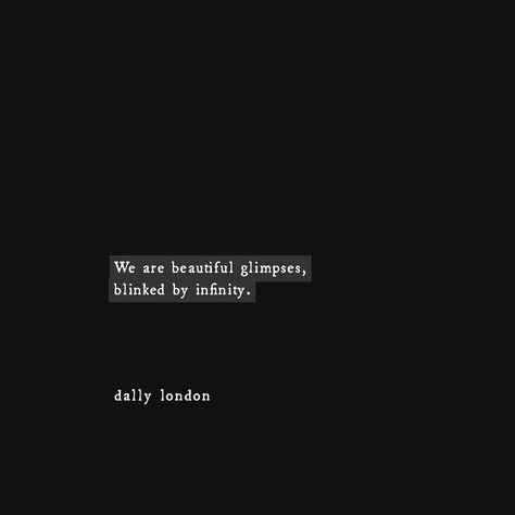 Dally London on Instagram: “Why did the universe decide to open it's eyes to our lives? We are beautiful glimpses blinked by infinity. And yet, we've blinded our lives…” Aesthetic Caption, Witty Instagram Captions, One Liner Quotes, Selfie Quotes, Poetic Quote, Instagram Bio Quotes, Feelings Words, Bio Quotes, Instagram Quotes Captions