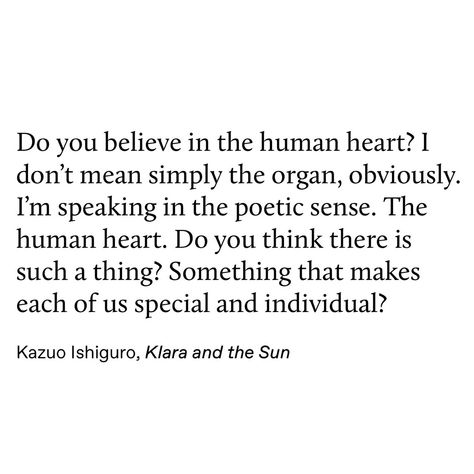 Kazuo Ishiguro - Klara and the Sun Klara And The Sun Quotes, Klara And The Sun Art, Klara And The Sun Aesthetic, Kazuo Ishiguro Quotes, Ishiguro Quotes, Klara And The Sun, Notion Pics, Kazuo Ishiguro, Deep Conversation Starters