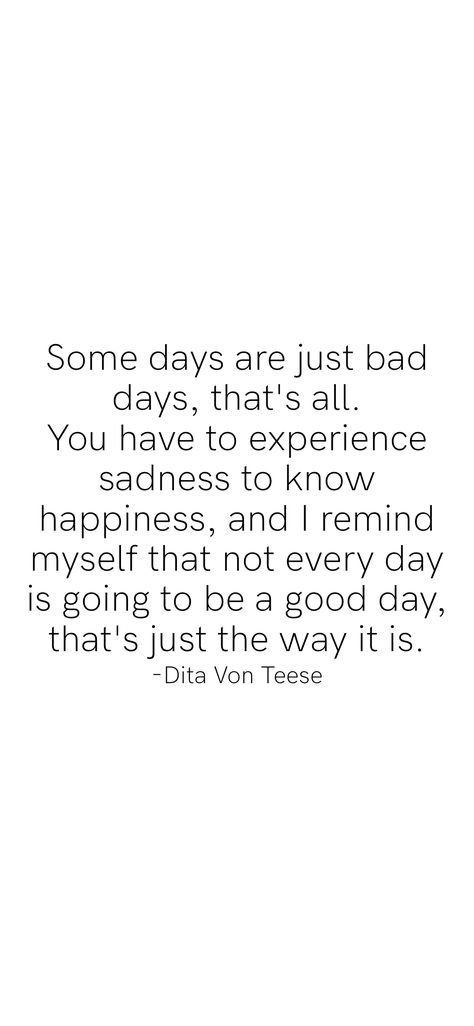 Not Having A Good Day Quotes, Bad Days Quotes Inspirational, There Will Be Days Quotes, Bad Days Happen Quotes, Bad Days Make Good Days Better, Good Day Affirmations Inspirational Quotes, Bad Day Motivational Quote, Not All Days Are Good Quotes, Just One Of Them Days Quotes