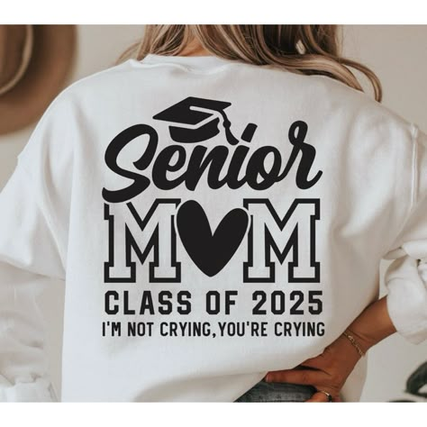 Senior Mom Class Of 2025 I’m Not Crying Your Crying Tee. You Pick The School Colors, Color Tee, Size, Color Of Lettering And I Do The Rest. Senior Mom Shirt, Senior Year Fun, Sr 25, Mom Shirt Svg, Senior Shirts, Graduation Shirt, Class Of 2025, Graduation Shirts, School Colors