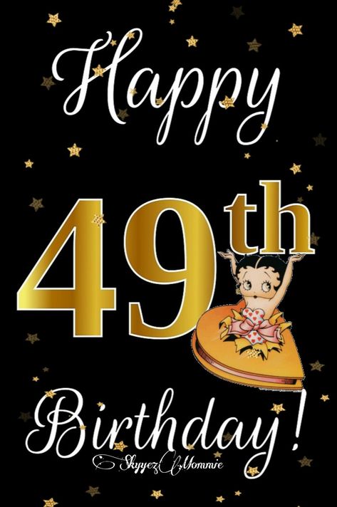 Happy 49th Birthday 49th Birthday Quotes, Happy 49th Birthday Wishes, 50th Birthday Cake Images, Happy 49th Birthday, 51 Birthday, Betty Boop Birthday, 49 Birthday, Happy Birthday Boy, Birthday Logo