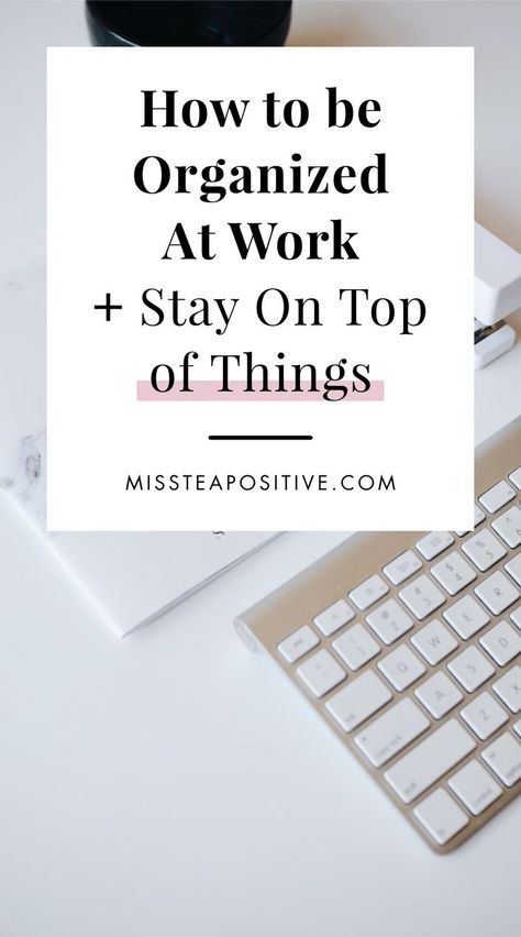 Organisation, Stay Organized At Work, Organized At Work, How To Stay Organized, How To Be More Organized, Organizing Time Management, Work Planner Organization, Work Advice, Being Organized