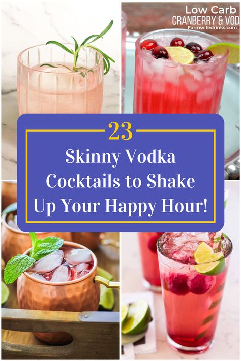 Collage of 4 skinny vodka cocktails. Bariatric Friendly Alcoholic Drinks, Healthier Alcoholic Drinks Low Calories, Healthy Vodka Cocktails, Vodka Seltzer Cocktails, Low Calorie Mixed Drinks Alcohol, Low Calorie Drinks Alcohol, Low Calorie Vodka Cocktails, Fun Summer Cocktail Recipes, Low Calorie Drink Recipes