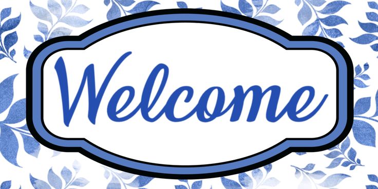 a blue and white sign that says welcome with leaves in the background on a floral wallpaper